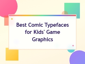 Best Comic Typefaces for Kids' Game Graphics in 2024