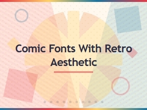 Best Free Comic Fonts with Retro Aesthetic for Vintage Designs